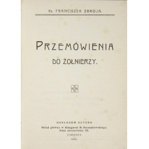 ZBROJA Franciszek - Speeches to soldiers. Warsaw 1919. order of the author. 16d, pp. [8], 134, [1]. Opr. pózn....