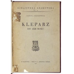 DZIKÓWNA Janina - Kleparz do 1528 roku. Kraków 1932. Tow. Miłośników Historyi i Zabytków Krakowa. 8, p. X, 205, tabl....