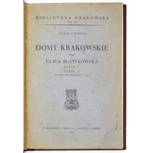 CHMIEL Adam - Domy krakowskie. Ulica Sławkowska. Cz. 1-2. Kraków 1931-1932. Tow....