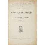 CHMIEL Adam - Domy krakowskie. Ulica Sławkowska. Cz. 1-2. Kraków 1931-1932. Tow....