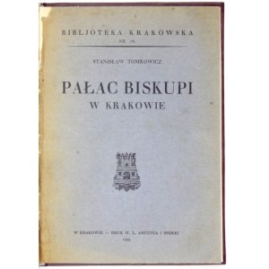 TOMKOWICZ Stanisław - Der Bischofspalast in Krakau. Kraków 1933, Towarzystwo Miłośników Historji i Zabytków Krakowa. 8, p. 40, [...