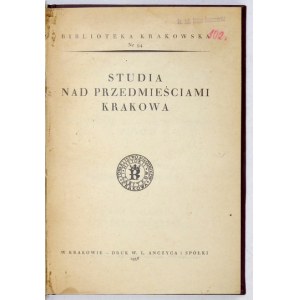 STUDIA nad przedmieściami Krakowa. Kraków 1938. Tow. Miłośników Historii i Zabytków Krakowa. 8, s. 214, [1],...