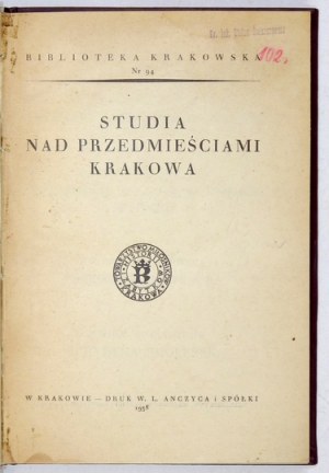 STUDIA nad przedmieściami Krakowa. Kraków 1938. Tow. Miłośników Historii i Zabytków Krakowa. 8, s. 214, [1],...