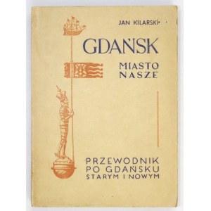 KILARSKI J. - Gdańsk miasto nasze. Dedykacja autora