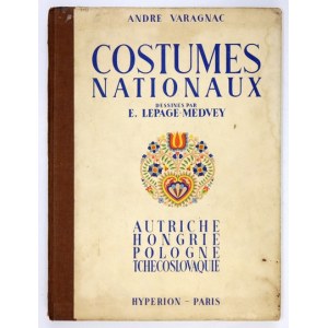 LEPAGE-MEDVEY E. - Nationale Kostüme. Vorwort von Andre Varagnac. Dessines par ... Autriche. Hongrie. Köln....