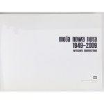 MOJA Nowa Huta 1949-2009. Wystawa Jubileuszowa. Kraków 2009. Muzeum Historyczne Miasta Krakowa. 8 podł., s. 318, [2]...