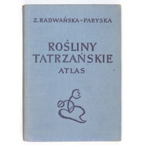 RADWAŃSKA-PARYSKA Zofia - Plants of the Tatra Mountains. Illustrated by Irena Zaborowska. Warsaw 1961; PZWS. 16d, p. 169, [3]....