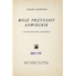 EJSMOND Juljan - Moje przygody łowieckie. Z ilustracjami Kamila Mackiewicza. Poznań [1929]. Księg. św. Wojciecha. 8,...