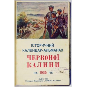 ISTORYČNYJ kalendar-almanach Červonoi Kalyny na 1935 rik. Lviv 1934. Vydavnyčna Kooperatyva Červona Kalyna. 8, s. [...