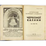 ISTORYČNYJ kalendar-almanach Červonoi Kalyny na 1935 rik. Lviv 1934. Vydavnyčna Kooperatyva Červona Kalyna. 8, s. [...