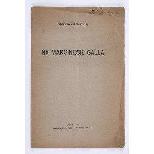 KRZYŻANOWSKI Stanisław - Na marginesie Galla. Lvov 1910 [dedication by the author.]