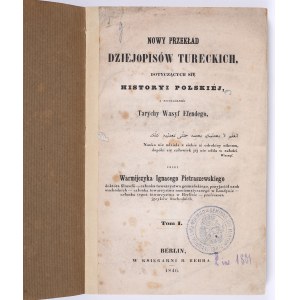 PIETRASZEWSKI Ignacy - Nowy przekład dziejopisów tureckich dotyczących się historyi polskiej. Berlin 1846