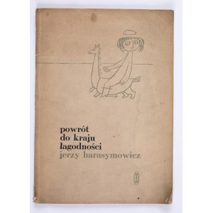 HARASYMOWICZ Jerzy - Powrót do kraju łagodności [Rückkehr ins Land der Sanftmut], Krakau 1957 [Widmung].