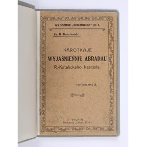 Bonczkouski D. - Karotkaje wyjaśnieńnie abradau R.-Katalickaho kaścioła [Eine kurze Erläuterung des Ritus der römisch-katholischen Kirche]. Vilnius 1914