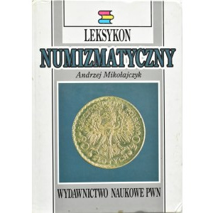 A. Mikołajczyk, Lexikon numismatiky, WN PWN, Lodž 1994