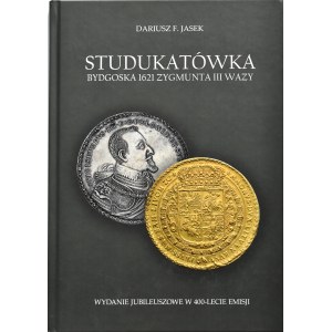 D. Jasek, Studukatówka bydgoska 1621 Zygmunt III Waza, 2. Auflage, Kraków 2021