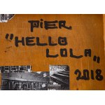 Pier (b. 1980), HELLO LOLA, 2018