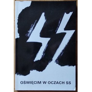Broad Pery, Hoss Rudolf, Kremer Johann Paul - Auschwitz in den Augen der SS