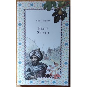 Milton Giles • Białe złoto. Niezwykła historia Thomasa Pellowa i miliona europejskich niewolników w Afryce Północnej