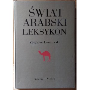 Landowski Zbigniew • Świat arabski. Leksykon