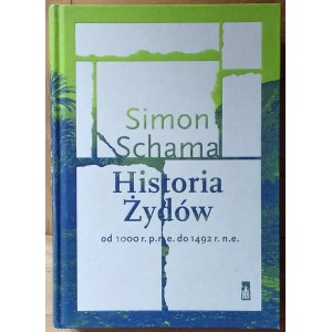 Schama Simon • Historia Żydów. Od 1000 r. p.n.e. do 1492 r. n.e.