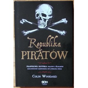 Woodard Colin • Republika Piratów. Prawdziwa historia piratów z Karaibów