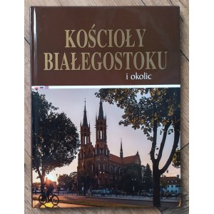 Kościoły Białegostoku i okolic [album]