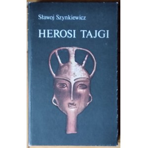 Szynkiewicz Sławoj • Herosi Tajgi. Mity, legendy, obyczaje Jakutów
