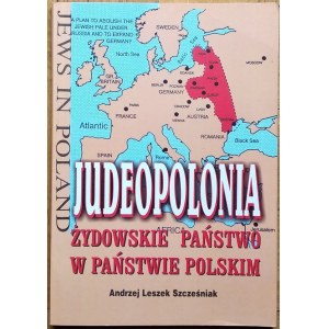 Szcześniak Andrzej Leszek • Judeopolonia. Żydowskie państwo w państwie Polskim