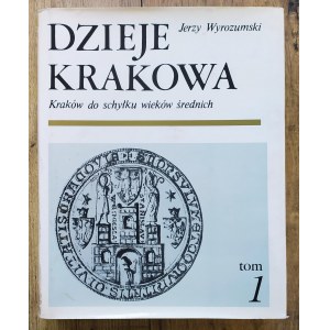 History of Cracow Volume 1 Cracow to the end of the Middle Ages