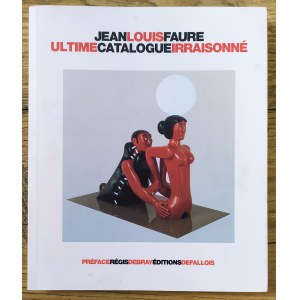 Faure Jean Louis • Ultime catalogue irraisonné: Sculptures [dedykacja autorska]