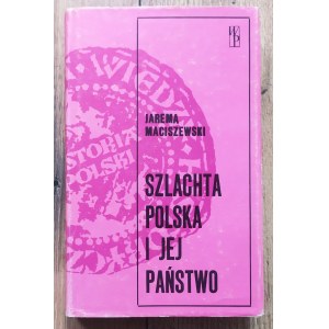 Maciszewski Jarema • Szlachta polska i jej państwo