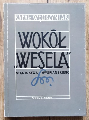 [Wyspiański] Węgrzyniak Rafał • Wokół 'Wesela' Stanisława Wyspiańskiego