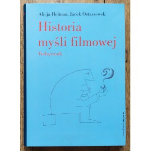 Helman Alicja, Ostaszewski Jacek • Historia myśli filmowej. Podręcznik
