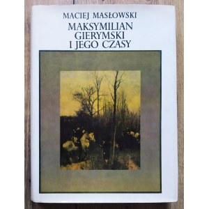 Masłowski Maciej - Maksymilian Gierymski und seine Zeit