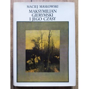 Masłowski Maciej • Maksymilian Gierymski i jego czasy