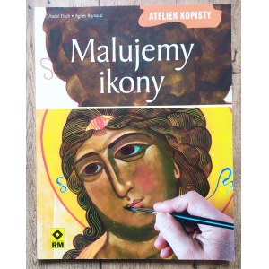 Fisch Andre, Raynaud Agnes • Malujemy ikony