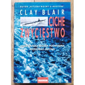 Blair Clay - Silent Victory. American submarine warfare against Japan
