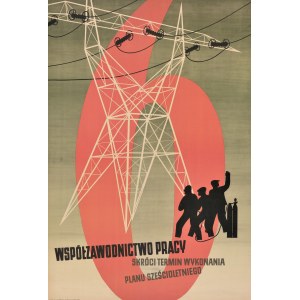 Propaganda poster Labor competition will shorten the deadline for implementation of the six-year plan Design by T. Jodlowski (1950)