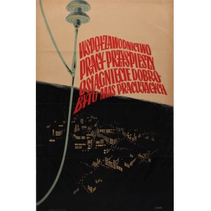 Plakat propagandowy Współzawodnictwo pracy przyspieszy osiągnięcie dobrobytu mas pracujących Projekt L. Haupt (1950)