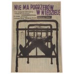 Plakat do filmu Nie ma pogrzebów w niedzielę Reż. Michel Drach Projekt Franciszek Starowieyski (1961)