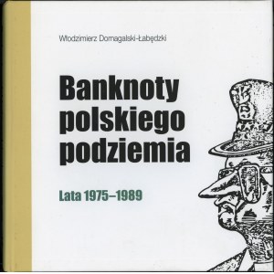 Domagalski-Łabędzki Włodzimierz - Banknoty polskiego podziemia. Lata 1975-1989, Warszawa 2020, ISBN 9788392511465