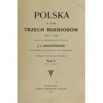 J. I. Kraszewski, POLSKA W CZASIE TRZECH ROZBIORÓW 1772-1799