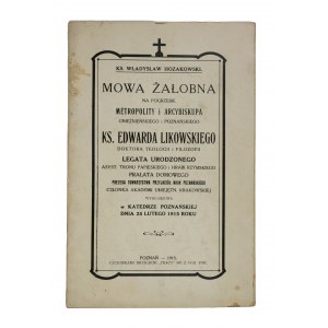 Funeral eulogy at the funeral of Metropolitan and Archbishop of Gniezno and Poznan Fr. Edward Likowski, Poznan 1915.