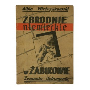 WIETRZYKOWSKI Albin - Deutsche Verbrechen in Żabików. Zeznania - dokumenty, Poznań 1946r.