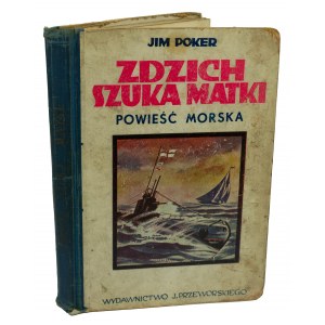 POKER Jim - Zdzich sucht seine Mutter. Ein Schifffahrtsroman mit 10 Illustrationen, Warschau 1935.