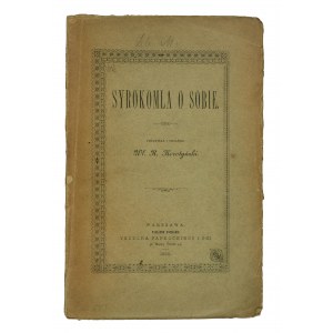 KOROTYŃSKI Wł. R. - Syrokomla o sobie, Warszawa 1896r.