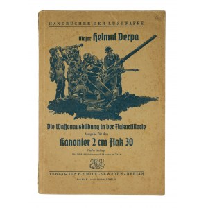 DERPA Helmut - Die Waffenausbidlung in der Flakartillerie Kanonier 2cm Flak 30 / Podręcznik szkolenia z obsługi działa artylerii przeciwlotniczej Kanonier 2cm Flak 30