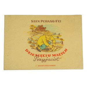 Szen Pchang-Fei - Dziesięciu małych przyjaciół, wydanie I, 1954r.