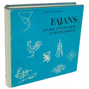 CHROŚCICKI Leon - Fajans znaki wytwórni europejskich, Warsaw 1989, first edition